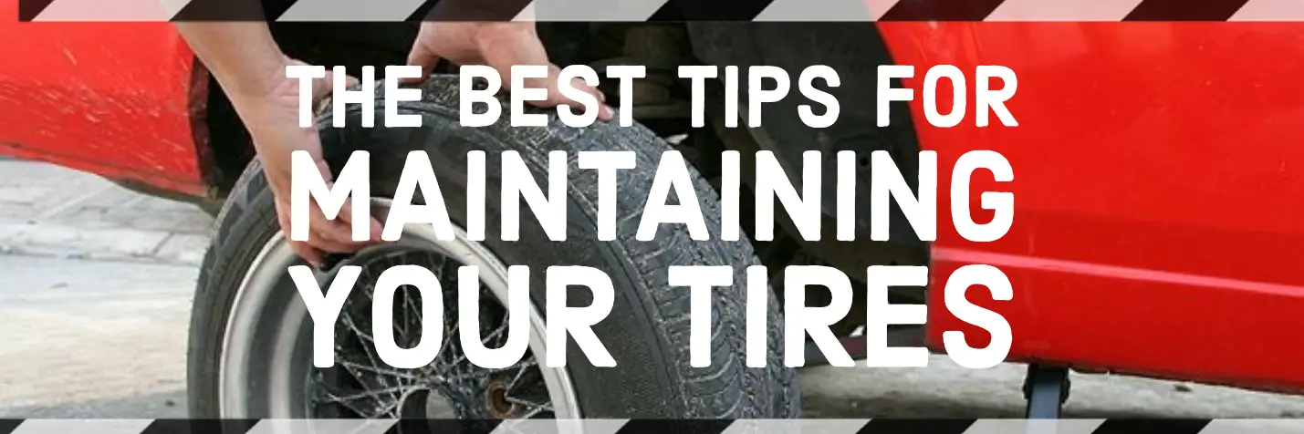 The 8 Best Tips For Maintaining Your Tires