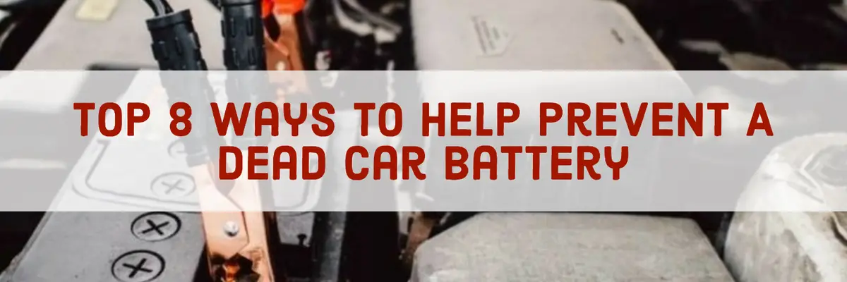 Top 8 Ways to Help Prevent a Dead Car Battery